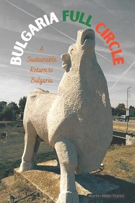 Bulgaria Full Circle: A Sustainable Return to Life in Bulgaria