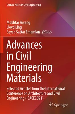 Advances in Civil Engineering Materials: Selected Articles from the International Conference on Architecture and Civil Engineering (Icace2021)