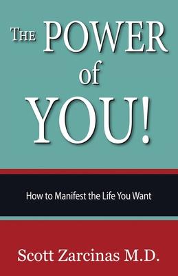 The Power of YOU!: How to Manifest the Life You Want