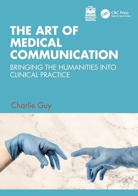 The Art of Medical Communication: Bringing the Humanities Into Clinical Practice