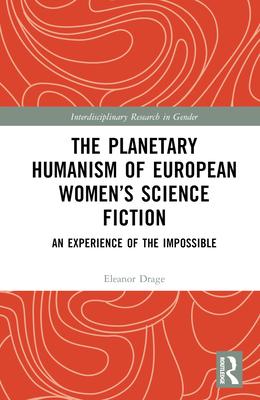 The Planetary Humanism of European Women’s Science Fiction: An Experience of the Impossible