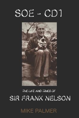 SOE Cd1 - The Life and Times of Sir Frank Nelson