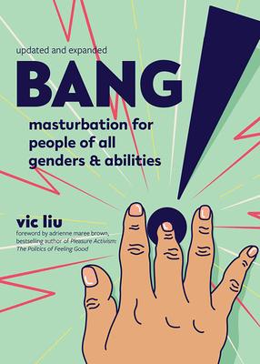 Bang!: Masturbation for People of All Genders and Abilities