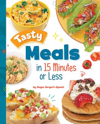 Tasty Meals in 15 Minutes or Less