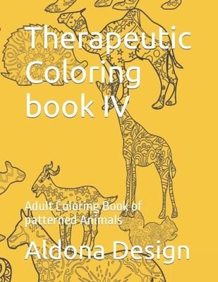 Therapeutic Coloring book IV: Adult Coloring Book of patterned Animals