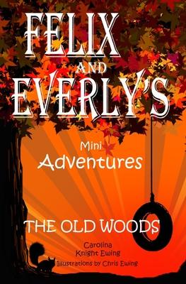 Felix and Everly’s Mini Adventures: The Old Woods