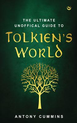 The One Ring: The Ultimate Unofficial Guide to Tolkien’s World