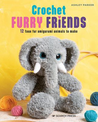 Furry Amigurumi Friends: 12 Faux Fur Animals to Crochet