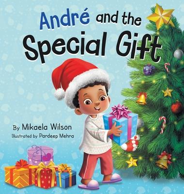 André and the Special Gift: A Children’s Christmas Book about the Gift of Giving (Books for Kids Ages 4-8)