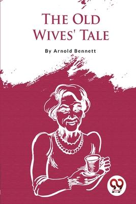 The Old Wives’ Tale