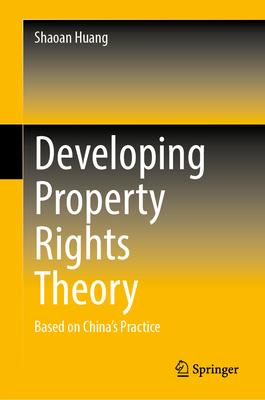 Developing Property Rights Theory: Based on China’s Practice