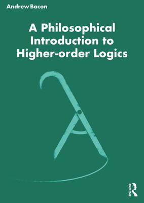 A Philosophical Introduction to Higher Order Logics