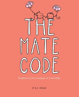 The Mate Code: Deciphering the Language of Friendship