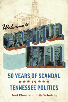 Welcome to Capitol Hill: 50 Years of Scandal in Tennessee Politics