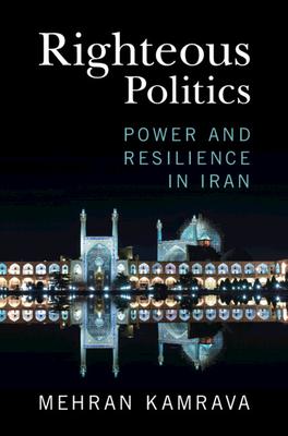 Righteous Politics: Power and Resilience in Iran