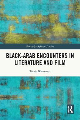 Black-Arab Encounters in Literature and Film