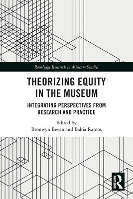 Theorizing Equity in the Museum: Integrating Perspectives from Research and Practice