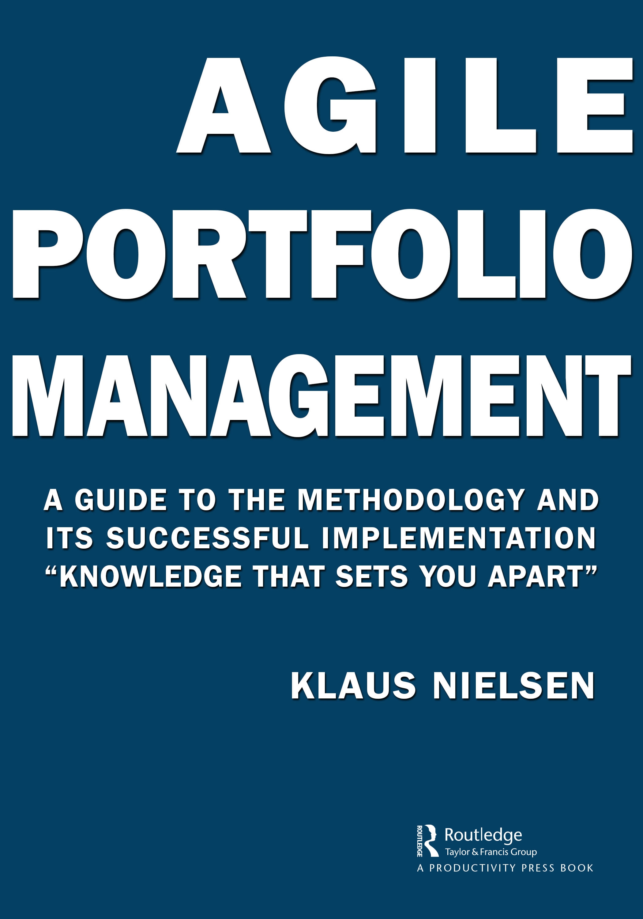 Agile Portfolio Management: A Guide to the Methodology and Its Successful Implementation Knowledge That Sets You Apart