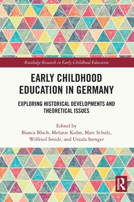 Early Childhood Education in Germany: Exploring Historical Developments and Theoretical Issues