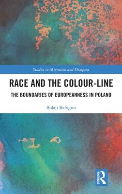 Race and the Colour-Line: Boundaries of Europeanness in Poland