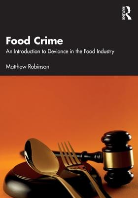 Food Crime: An Introduction to Deviance in the Food Industry