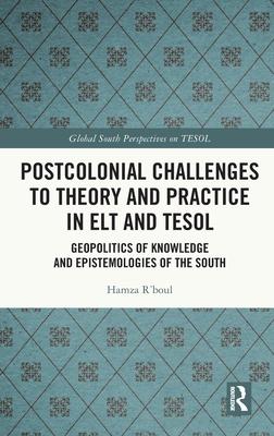 Postcolonial Challenges to Theory and Practice in ELT and Tesol: Geopolitics of Knowledge and Epistemologies of the South