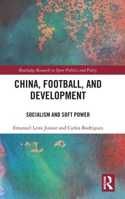 China, Football and Development: Socialism and Soft Power