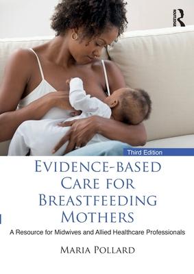 Evidence-Based Care for Breastfeeding Mothers: A Resource for Midwives and Allied Healthcare Professionals