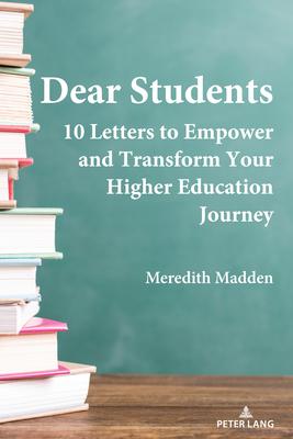 Dear Students: 10 Letters to Empower and Transform Your Higher Education Journey