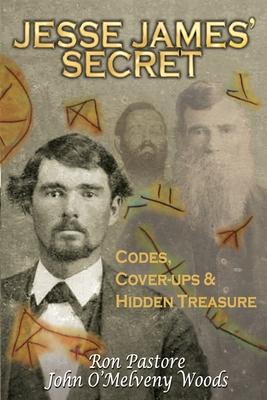 Jesse James’ Secret: Codes, Coverups & Hidden Treasure