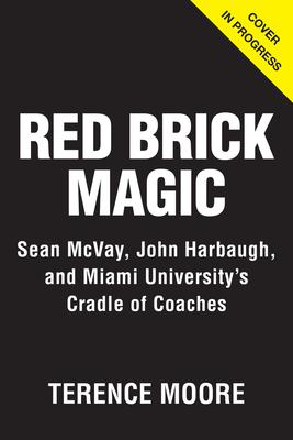 Red Brick Magic: Sean McVay, John Harbaugh and Miami University’s Cradle of Coaches