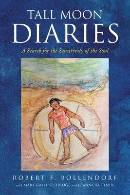 Tall Moon Diaries: A search for the sensitivity of the soul