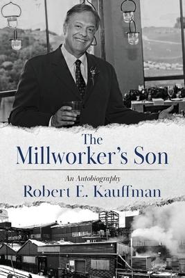 The Millworker’s Son: An Autobiography