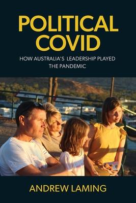 Political Covid How Australia’s Leadership Played the Pandemic