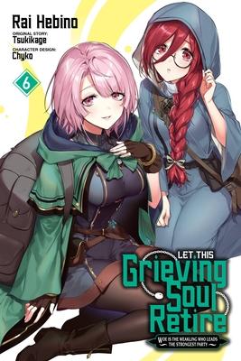 Let This Grieving Soul Retire, Vol. 6 (Manga)