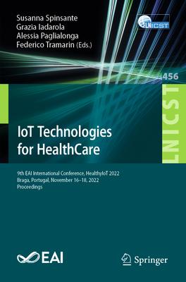 Iot Technologies for Healthcare: 9th Eai International Conference, Healthyiot 2022, Braga, Portugal, November 16-18, 2022, Proceedings