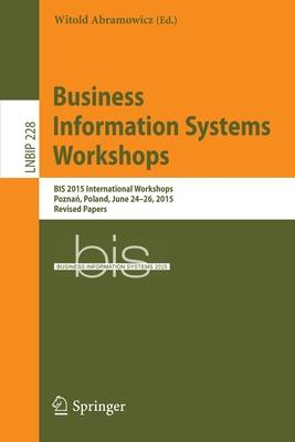 Business Information Systems Workshops: Bis 2015 International Workshops, Poznań, Poland, June 24-26, 2015, Revised Papers