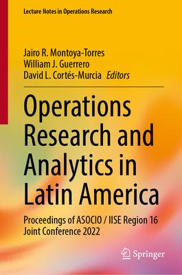 Operations Research and Analytics in Latin America: Proceedings of Asocio / Iise Region 16 Joint Conference 2022