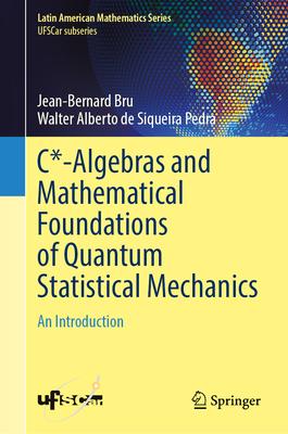 C*-Algebras and Mathematical Foundations of Quantum Statistical Mechanics: An Introduction