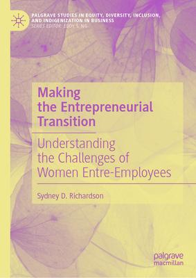 Making the Entrepreneurial Transition: Understanding the Challenges of Women Entre-Employees