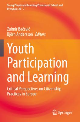 Youth Participation and Learning: Critical Perspectives on Citizenship Practices in Europe