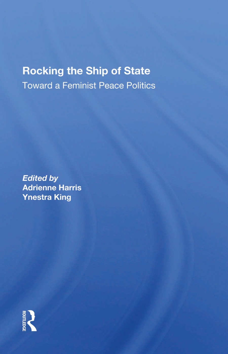 Rocking the Ship of State: Toward a Feminist Peace Politics