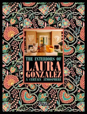 The Interiors of Laura Gonzalez: A Certain Atmosphere