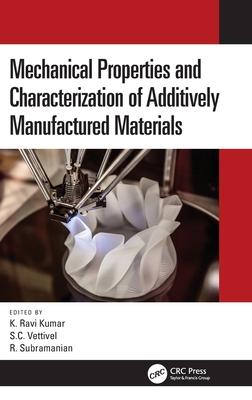 Mechanical Properties and Characterization of Additively Manufactured Materials