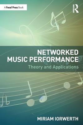 Networked Music Performance: Theory and Applications