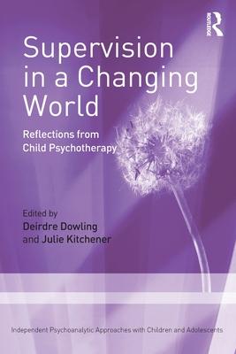 Supervision in a Changing World: Reflections from Child Psychotherapy