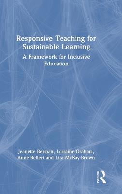 Responsive Teaching for Sustainable Learning: A Framework for Inclusive Education