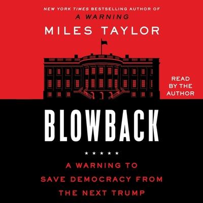 Blowback: A Warning to Save Democracy from the Next Trump