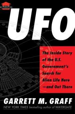 UFO: The Inside Story of the Us Government’s Search for Alien Life Here--And Out There