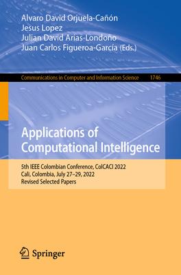 Applications of Computational Intelligence: 5th IEEE Colombian Conference, Colcaci 2022, Cali, Colombia, July 27-29, 2022, Revised Selected Papers